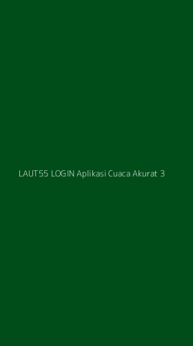 Tampilan Antarmuka Aplikasi Laut55 Login Aplikasi Cuaca Akurat - 3