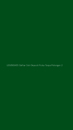 Tampilan Antarmuka Aplikasi Legenda55 Daftar Slot Deposit Pulsa Tanpa Potongan - 2