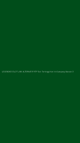 Tampilan Antarmuka Aplikasi Legenda55 Slot Link Alternatif Rtp Slot Tertinggi Hari Ini Gampang Maxwin - 3