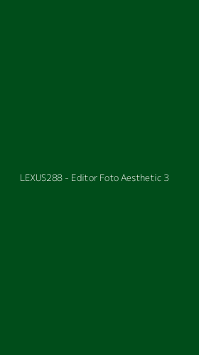 Tampilan Antarmuka Aplikasi LEXUS288 - Editor Foto Aesthetic - 3