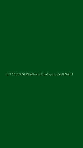 Tampilan Antarmuka Aplikasi Lga775 4 Slot Ram Bandar Bola Deposit Dana Ovo - 3