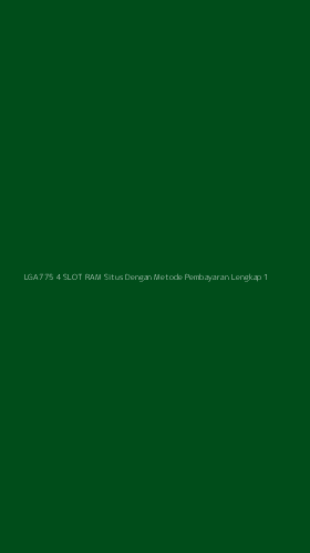 Tampilan Antarmuka Aplikasi Lga775 4 Slot Ram Situs Dengan Metode Pembayaran Lengkap - 1