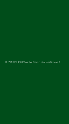 Tampilan Antarmuka Aplikasi Lga775 Ddr3 4 Slot Ram Cara Recovery Akun Lupa Password - 4