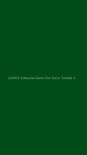 Tampilan Antarmuka Aplikasi Lgoace Kumpulan Game Slot Gacor Terbaik - 4