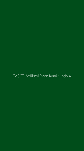 Tampilan Antarmuka Aplikasi Liga367 Aplikasi Baca Komik Indo - 4