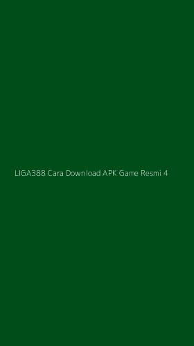 Tampilan Antarmuka Aplikasi Liga388 Cara Download Apk Game Resmi - 4
