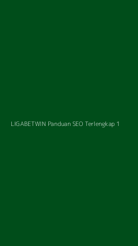 Tampilan Antarmuka Aplikasi Ligabetwin Panduan Seo Terlengkap - 1