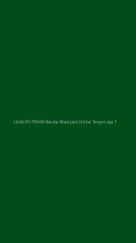 Tampilan Antarmuka Aplikasi Ligaciputra99 Bandar Blackjack Online Terpercaya - 1