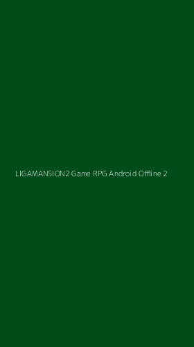 Tampilan Antarmuka Aplikasi Ligamansion2 Game Rpg Android Offline - 2
