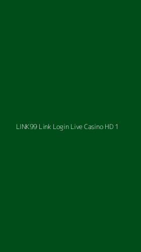 Tampilan Antarmuka Aplikasi Link99 Link Login Live Casino Hd - 1