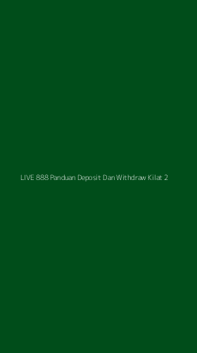 Tampilan Antarmuka Aplikasi Live 888 Panduan Deposit Dan Withdraw Kilat - 2