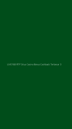 Tampilan Antarmuka Aplikasi Live168 Rtp Situs Casino Bonus Cashback Terbesar - 3