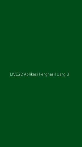 Tampilan Antarmuka Aplikasi Live22 Aplikasi Penghasil Uang - 3