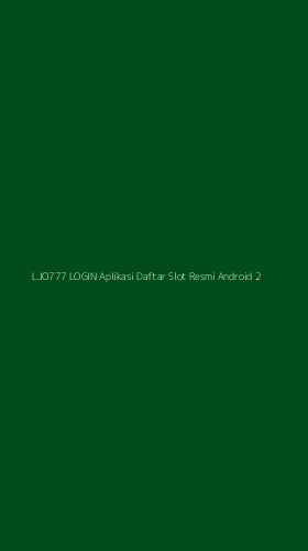 Tampilan Antarmuka Aplikasi Ljo777 Login Aplikasi Daftar Slot Resmi Android - 2