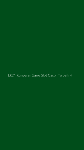 Tampilan Antarmuka Aplikasi Lk21 Kumpulan Game Slot Gacor Terbaik - 4