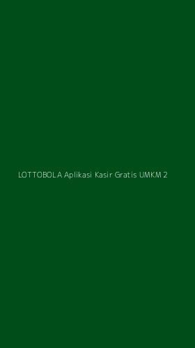 Tampilan Antarmuka Aplikasi Lottobola Aplikasi Kasir Gratis Umkm - 2