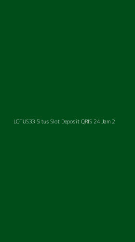 Tampilan Antarmuka Aplikasi Lotus33 Situs Slot Deposit Qris 24 Jam - 2