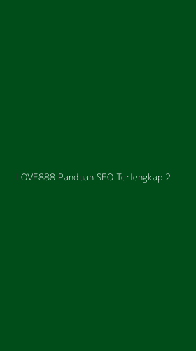 Tampilan Antarmuka Aplikasi Love888 Panduan Seo Terlengkap - 2