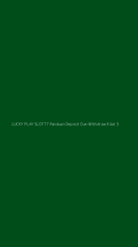 Tampilan Antarmuka Aplikasi Lucky Play Slot77 Panduan Deposit Dan Withdraw Kilat - 3