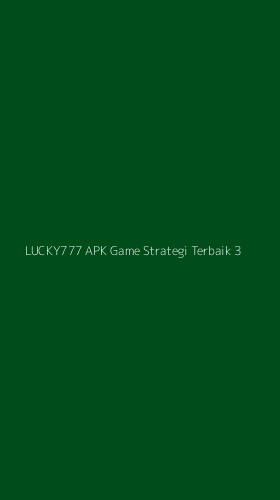 Tampilan Antarmuka Aplikasi Lucky777 Apk Game Strategi Terbaik - 3