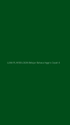 Tampilan Antarmuka Aplikasi Luna Play88 Login Belajar Bahasa Inggris Cepat - 4