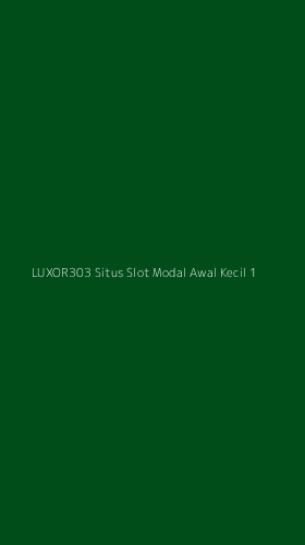 Tampilan Antarmuka Aplikasi Luxor303 Situs Slot Modal Awal Kecil - 1