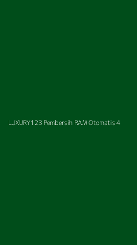 Tampilan Antarmuka Aplikasi Luxury123 Pembersih Ram Otomatis - 4