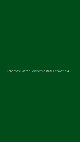 Tampilan Antarmuka Aplikasi Labatoto Daftar Pembersih Ram Otomatis - 4