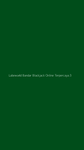 Tampilan Antarmuka Aplikasi Labewa4d Bandar Blackjack Online Terpercaya - 3