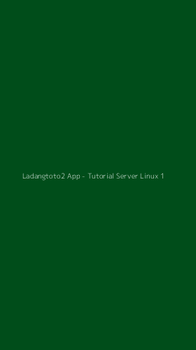 Tampilan Antarmuka Aplikasi Ladangtoto2 App - Tutorial Server Linux - 1