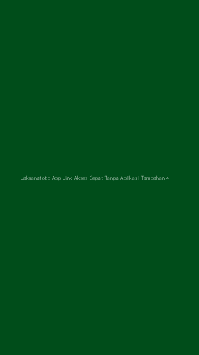 Tampilan Antarmuka Aplikasi Laksanatoto App Link Akses Cepat Tanpa Aplikasi Tambahan - 4