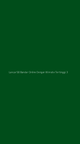 Tampilan Antarmuka Aplikasi Lancar58 Bandar Online Dengan Winrate Tertinggi - 3