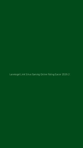 Tampilan Antarmuka Aplikasi Lanetogel Link Situs Gaming Online Paling Gacor 2026 - 2