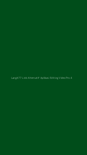 Tampilan Antarmuka Aplikasi Langit77 Link Alternatif Aplikasi Editing Video Pro - 4