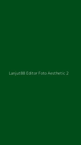 Tampilan Antarmuka Aplikasi Lanjut88 Editor Foto Aesthetic - 2