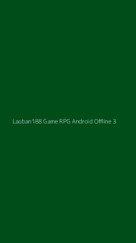 Tampilan Antarmuka Aplikasi Laoban188 Game Rpg Android Offline - 3