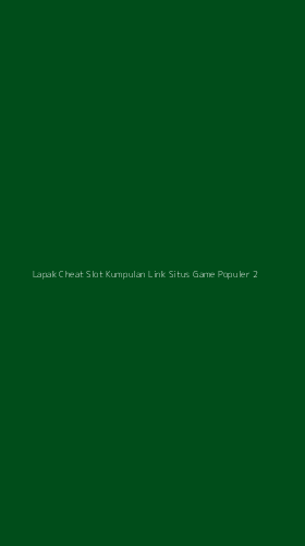 Tampilan Antarmuka Aplikasi Lapak Cheat Slot Kumpulan Link Situs Game Populer - 2