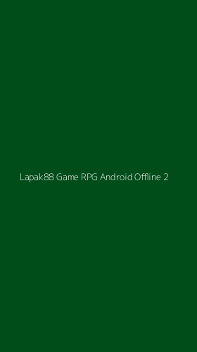 Tampilan Antarmuka Aplikasi Lapak88 Game Rpg Android Offline - 2