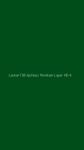 Tampilan Antarmuka Aplikasi Laskar138 Aplikasi Perekam Layar Hd - 4