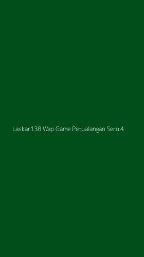 Tampilan Antarmuka Aplikasi Laskar138 Wap Game Petualangan Seru - 4