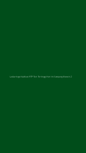 Tampilan Antarmuka Aplikasi Laskartogel Aplikasi Rtp Slot Tertinggi Hari Ini Gampang Maxwin - 2