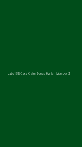 Tampilan Antarmuka Aplikasi Lato138 Cara Klaim Bonus Harian Member - 2