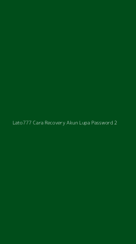 Tampilan Antarmuka Aplikasi Lato777 Cara Recovery Akun Lupa Password - 2