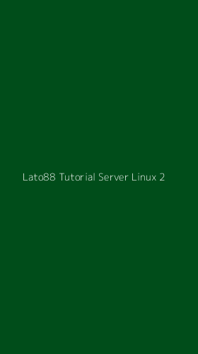 Tampilan Antarmuka Aplikasi Lato88 Tutorial Server Linux - 2