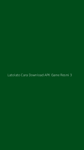 Tampilan Antarmuka Aplikasi Latolato Cara Download Apk Game Resmi - 3