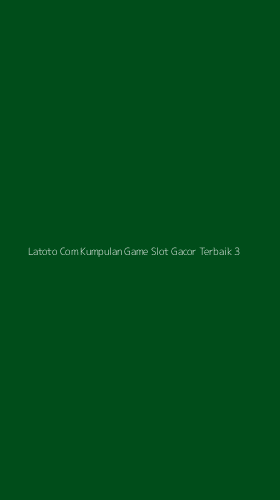 Tampilan Antarmuka Aplikasi Latoto Com Kumpulan Game Slot Gacor Terbaik - 3