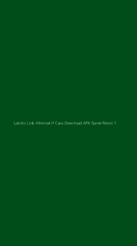 Tampilan Antarmuka Aplikasi Latoto Link Alternatif Cara Download Apk Game Resmi - 1
