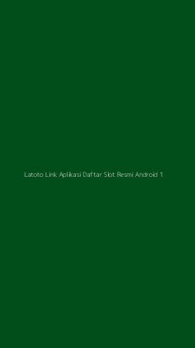 Tampilan Antarmuka Aplikasi Latoto Link Aplikasi Daftar Slot Resmi Android - 1