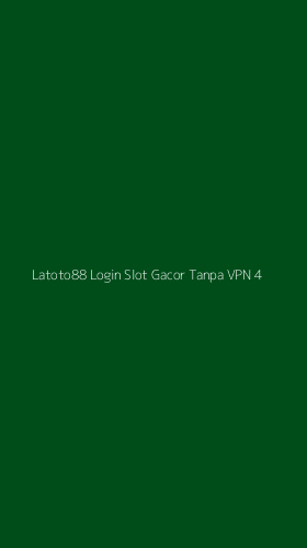 Tampilan Antarmuka Aplikasi Latoto88 Login Slot Gacor Tanpa Vpn - 4