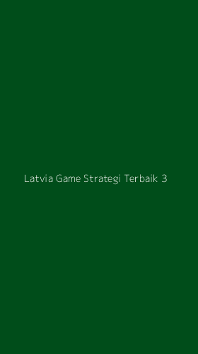 Tampilan Antarmuka Aplikasi Latvia Game Strategi Terbaik - 3